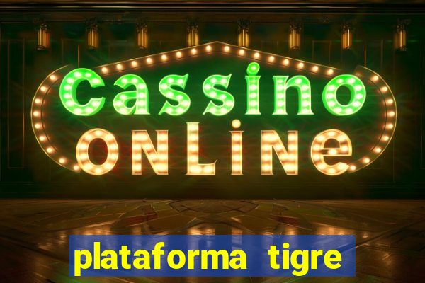 plataforma tigre pagando no cadastro